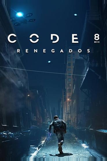 Code 8: Renegados